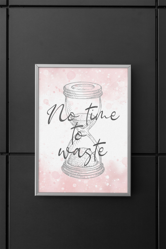 No Time To Waste - Wall Art Barty life