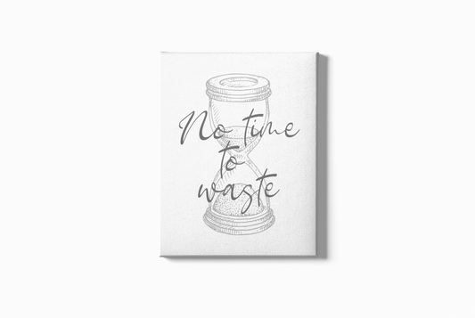 No Time To waste 2 - Wall Art Barty life